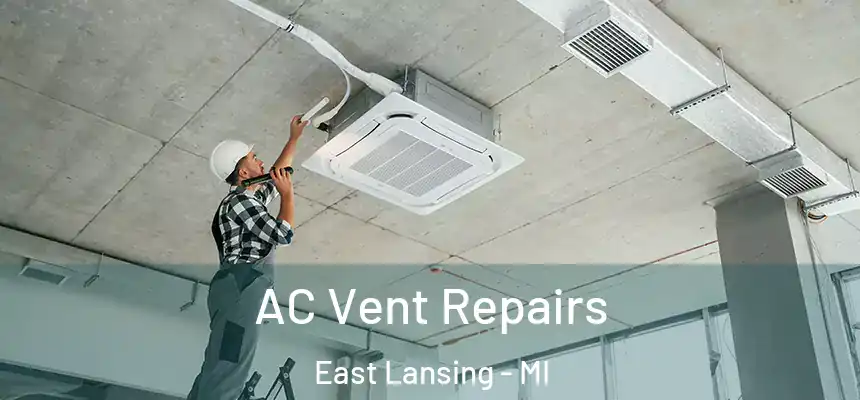  AC Vent Repairs East Lansing - MI