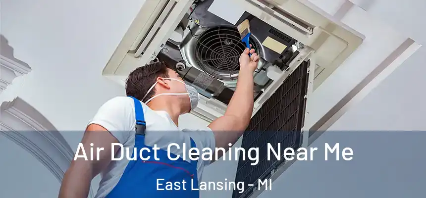  Air Duct Cleaning Near Me East Lansing - MI