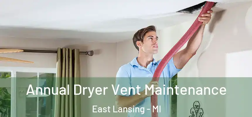  Annual Dryer Vent Maintenance East Lansing - MI