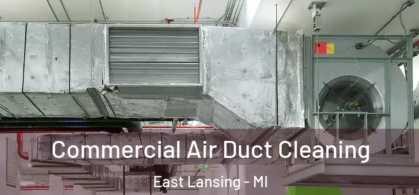  Commercial Air Duct Cleaning East Lansing - MI