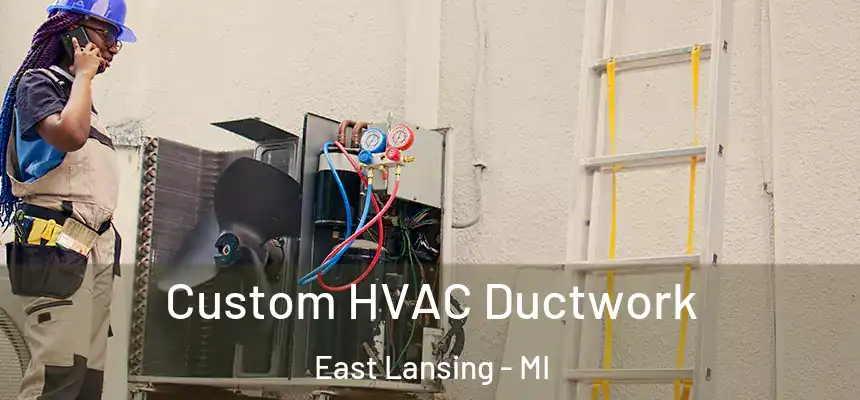  Custom HVAC Ductwork East Lansing - MI