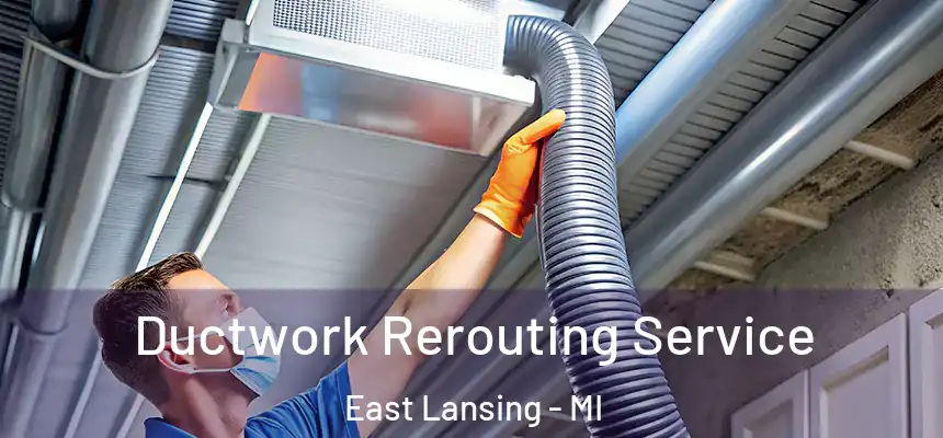  Ductwork Rerouting Service East Lansing - MI