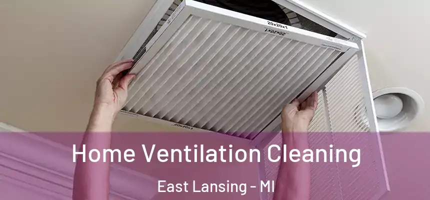  Home Ventilation Cleaning East Lansing - MI