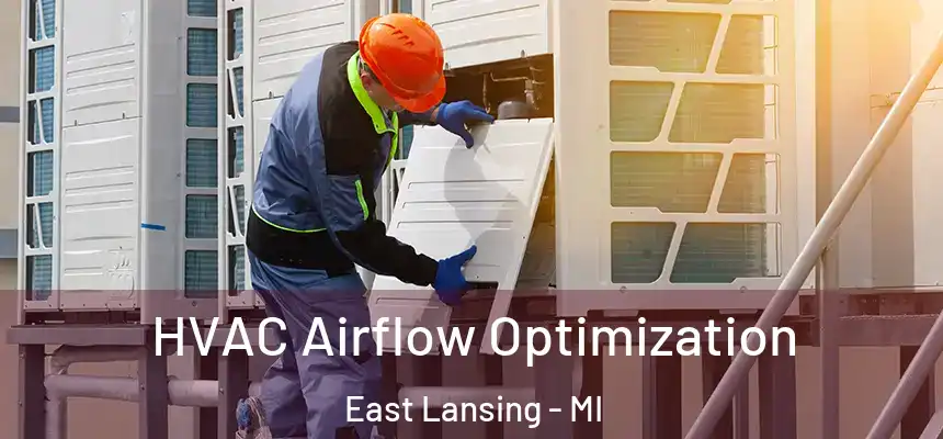  HVAC Airflow Optimization East Lansing - MI