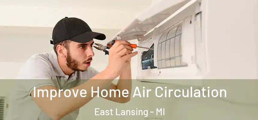  Improve Home Air Circulation East Lansing - MI