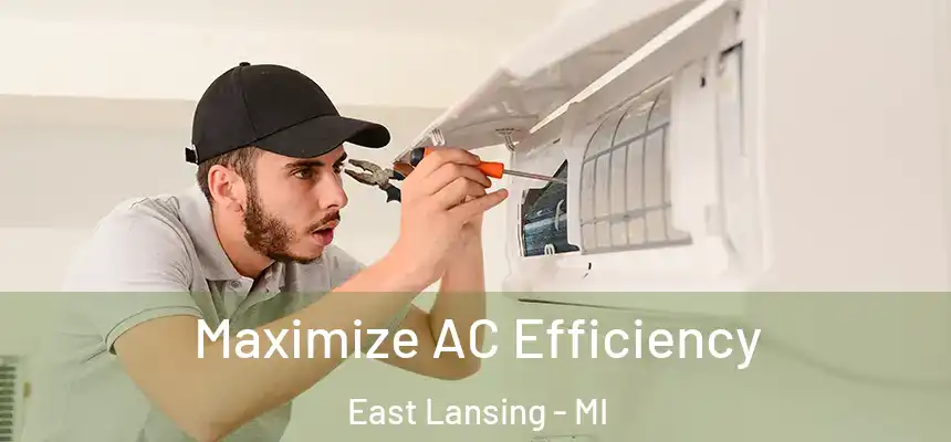  Maximize AC Efficiency East Lansing - MI