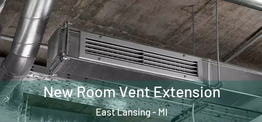  New Room Vent Extension East Lansing - MI