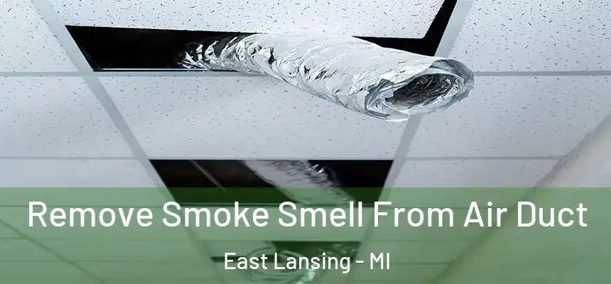  Remove Smoke Smell From Air Duct East Lansing - MI