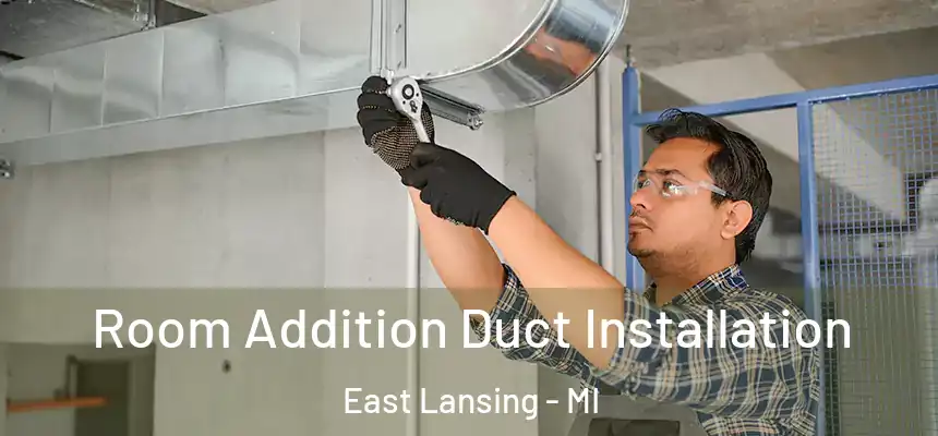  Room Addition Duct Installation East Lansing - MI