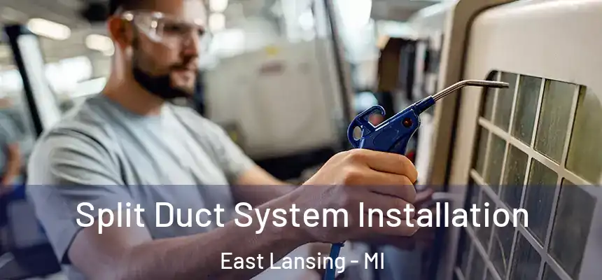  Split Duct System Installation East Lansing - MI