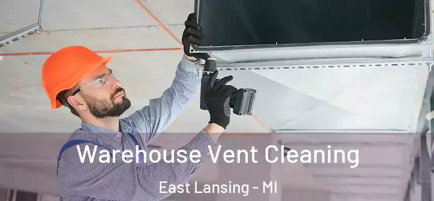  Warehouse Vent Cleaning East Lansing - MI